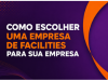 Como escolher uma empresa de facilities para sua empresa