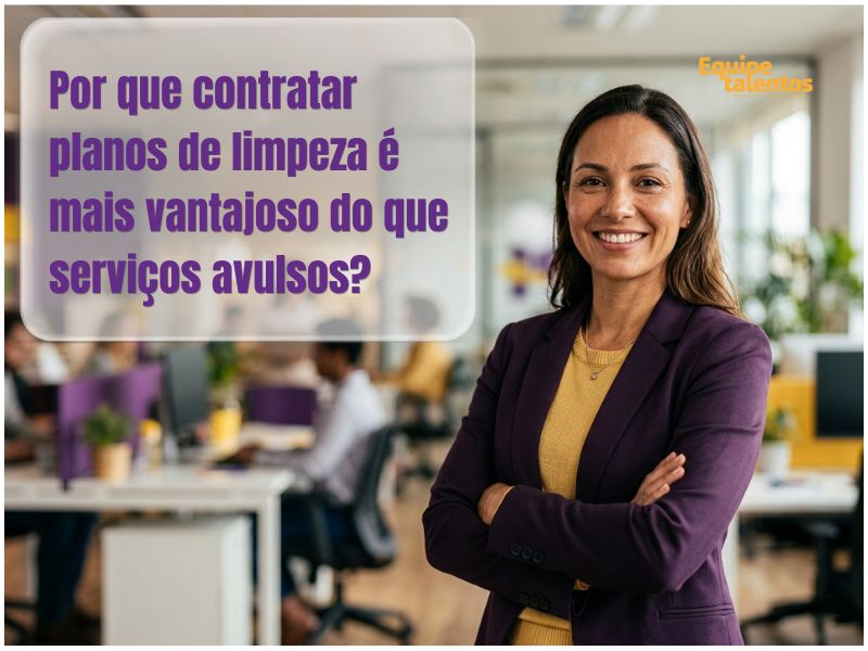 Por que contratar planos de limpeza é mais vantajoso do que serviços avulsos?